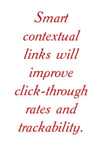 Smart contextual links will improve click-through rates and trackability.